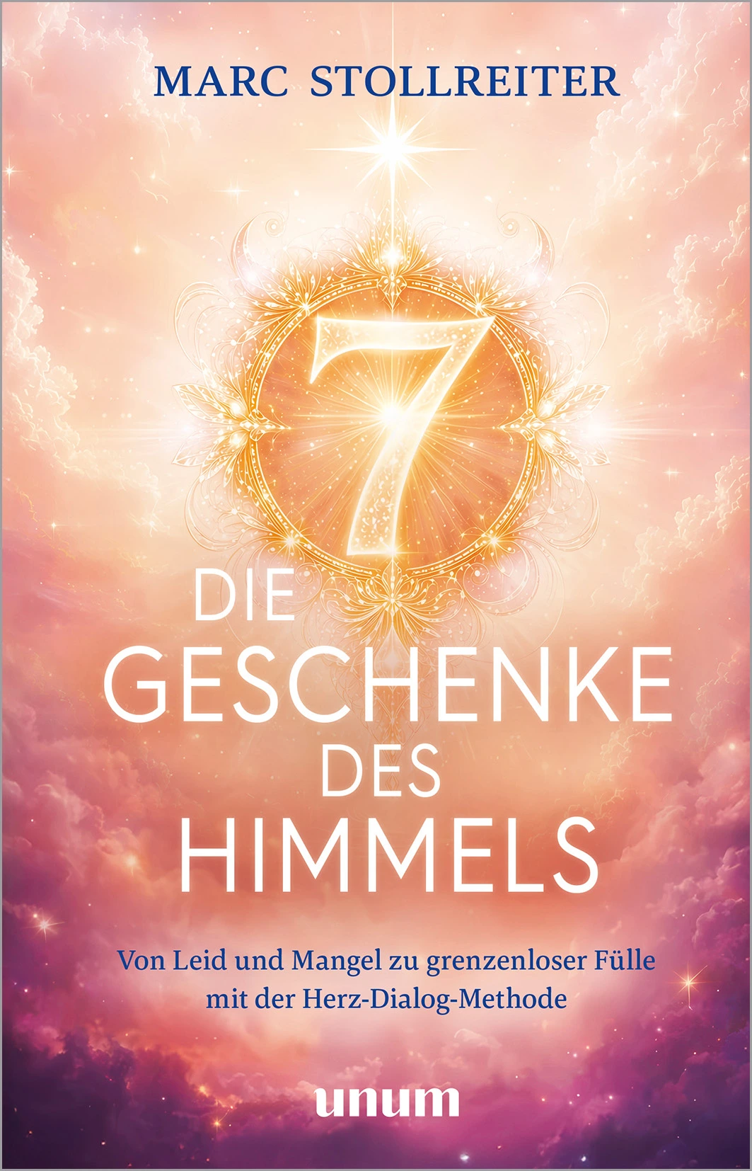 Die 7 Geschenke des Himmels von Marc Stollreiter